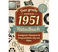 1951 - Das große Rätselbuch: Das besondere Geschenk zum 75. Geburtstag mit Nostalgischer Rätselspaß mit Kreuzworträtseln, Quiz, Fakten u.v.m.