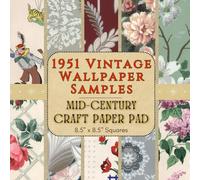 1951 Vintage Wallpaper Samples - Mid-Century Craft Paper Pad - 8.5" X 8.5" Squares: 32 One-Sided Sheets of Ephemera from the 1950s for Junk Journals, Scrapbooking, Collage & Mixed Media Crafts