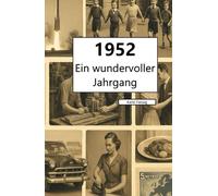 1952 - Ein wundervoller Jahrgang: Das Jahrbuch voller kurioser Fakten zum Verschenken