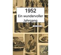 1952 - Ein wundervoller Jahrgang: Das Jahrbuch voller kurioser Fakten zum Verschenken