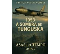 1953 - A Sombra de Tunguska (ASAS DO TEMPO)