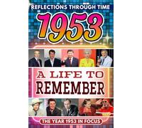 1953 in Focus: A Life to Remember - The Year You Were Born Book: A nostalgic gift packed with trivia, brain games, and events to celebrate birthdays, milestones, and memories