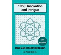 1953: Innovation and Intrigue Word Search Puzzle Book: 100+ themed puzzles covering the year’s biggest breakthroughs, global conflicts, and cultural shifts. (Back in Time: Word Searches by Year)
