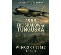 1953 - The Shadow of Tunguska: 3 (Wings of Time)