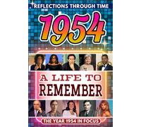 1954 in Focus: A Life to Remember - The Year You Were Born Book: A nostalgic gift packed with trivia, brain games, and events to celebrate birthdays, milestones, and memories