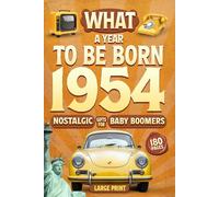 1954 What A Year To Be Born!: Nostalgic Gifts For Seniors | United States Edition | Nostalgic Photographs, Fun Facts, and Relaxing Activities | Perfect Gift For Those Born or Married in 1954