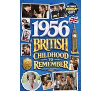 1956: A British Childhood to Remember: A Wonderfully Nostalgic Birthday Gift Full of Laughter and Memories - Packed with Fun Trivia, Memory Games, and Surprising Facts
