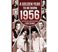 1956 A Golden Year To Be Born: Packed with Trivia, Laughs, Retro Moments & Totally '56 Vibes: UK, US & World News Retold in a Birthday Keepsake for Men, Women, Friends & Loved Ones