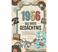 1956 - Das große Gedächtnis: Das perfekte Geschenk zum 70. Geburtstag mit Zeitgeschichte, Anekdoten, Fakten und Rätseln.