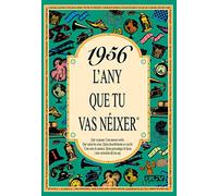 1956 L'ANY QUE TU VAS NÉIXER. Un regal original per a qui fa 70 anys el 2026. Records i curiositats del seu any de naixement que desperten converses, somriures i anècdotes que emocionen.