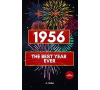 1956 - The Best Year Ever: The Perfect Book for Everyone Born in 1956