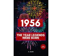 1956 - The Year Legends were Born: The Perfect Book for Everyone Born in 1956