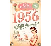 1956 - Weißt du noch? 111 Momente zum Erinnern, Schmunzeln und Erzählen für Frauen: Eine Zeitreise für eine besondere Frau des Jahrgangs 1956