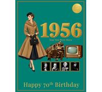 1956 Year You Were Born | Happy 70th Birthday: A Nostalgic Journey Through Life in Post-War Britain (The Year You Were Born Book Series)