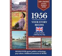 1956 Your Story Begins: A Year of UK & World News Told Day-by Day: Thoughtful Birthday, Anniversary, Marriage Gift, or Personal Keepsake