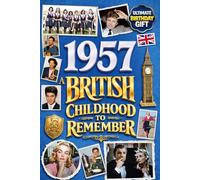 1957 A British Childhood to Remember - Memories, Traditions & Everyday Life in the UK: A Wonderfully Nostalgic Birthday Gift - Packed with Fun Trivia, Memory Games - Premium Groundwood Paper Interior.