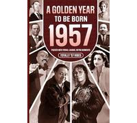 1957 A Golden Year To Be Born: Packed with Trivia, Laughs, Retro Moments & Totally '57 Vibes: UK, US & World News Retold in a Birthday Keepsake for Men, Women, Friends & Loved Ones