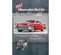 1957 Chevrolet Bel Air: Cruising Through Time: 2 (The Chevy Collection)