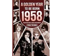 1958 A Golden Year To Be Born: Packed with Trivia, Laughs, Retro Moments & Totally '58 Vibes: UK, US & World News Retold in a Birthday Keepsake for Men, Women, Friends & Loved Ones