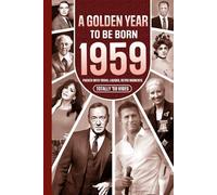 1959 A Golden Year To Be Born: Packed with Trivia, Laughs, Retro Moments & Totally '59 Vibes: UK, US & World News Retold in a Birthday Keepsake for Men, Women, Friends & Loved Ones