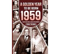 1959 A Golden Year To Be Born: Packed with Trivia, Laughs, Retro Moments & Totally '59 Vibes: UK, US & World News Retold in a Birthday Keepsake for Men, Women, Friends & Loved Ones