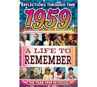 1959 in Focus: A Life to Remember - The Year You Were Born Book: A nostalgic gift packed with trivia, brain games, and events to celebrate birthdays, milestones, and memories