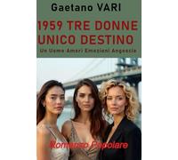 1959 TRE DONNE, UNICO DESTINO: Un uomo, Amori,Emozioni,Angoscia