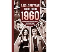 1960 A Golden Year To Be Born: Packed with Trivia, Laughs, Retro Moments & Totally '60 Vibes: UK, US & World News Retold in a Birthday Keepsake for Men, Women, Friends & Loved Ones