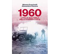 1960. L'Italia sull'orlo della guerra civile (Le scie. Nuova serie)