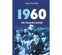 1960 The Year in a Book (US Edition): Step Back in Time to Rediscover the World of 1960 and Its History