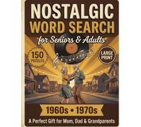 1960s and 1970s Nostalgic Word Search: 150 Large Print Themed Puzzles for Adults and Seniors to Relax, Boost Memory and Relive the Groovy Good Old Days (Large Print Nostalgic Word Search)