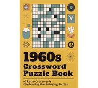 1960s Crossword Puzzle Book 60 Retro Crosswords Celebrating the Swinging Sixties: Large-print nostalgic puzzles featuring 1960s music, movies, TV ... - with full solutions (Crossword Series)