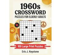 1960s Crossword Puzzles for Elderly Adults: 100 Easy Large Print Nostalgic Puzzles to Keep Seniors' Minds Sharp, Enjoy Memory Lane, and Relive the Golden Decade