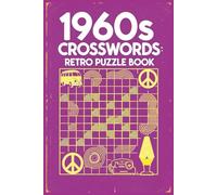 1960s Crosswords: Retro Puzzle Book: 60 Nostalgic Word Games from the Swinging Sixties | Test Your Knowledge of Music, Movies & Culture