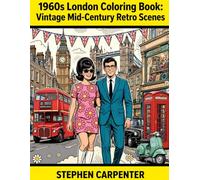 1960s London Coloring Book: Vintage Mid-Century Retro Scenes: 50 Bold & Easy Designs of Swinging Sixties Fashion, Mod Style & British Nostalgia