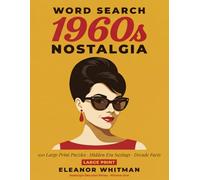 1960s Nostalgia Word Search: 100 Large Print Puzzles with Hidden Era Sayings and Decade Facts (Nostalgia Decades Word Search)