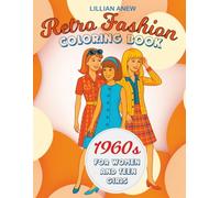 1960s Retro Fashion Coloring Book for Women and Teen Girls: Vintage Style Illustrations to Inspire Creativity and Relaxation (Vintage Fashion Series)