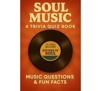 1960s SOUL MUSIC- A Trivia Quiz Book: 175+ Trivia Questions About The Soul Sound Of The 1960s
