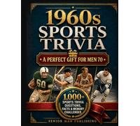 1960s Sports Trivia for Men in Their 70s: The Ultimate Gift for Sports Fans: 1,000+ Sports Trivia Facts, Questions & Memory Challenges About the ... Records and Greatest Moments of the Decade