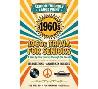 1960s Trivia for Seniors: A Year-by-Year Journey Through the Decade - 165 Large-Print Questions with Answers, Memory Prompts & Bonus Rounds