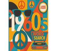 1960s Word Search for Seniors Large Print: 100 Easy Puzzles Featuring Music, Pop Culture, Trends and Memories from the 1960s