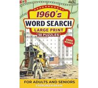 1960s Word Search: Large Print Word Search Puzzles Celebrating Music, Fashion, Culture, and Iconic Moments of the 1960s for Adults and Seniors