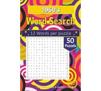 1960's Word Search Puzzle Book: The Groovy Sixties Word Search Puzzles: Pop Culture, Music, Iconic Movies, and Historic Events of the 1960s | Nostalgic Brain Games for Seniors and Adults
