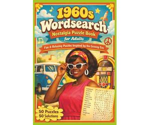 1960s Wordsearch Nostalgia Puzzle Book for Adults: Fun & Relaxing Puzzles Inspired by a Groovy Era with 50 puzzles and 50 solutions
