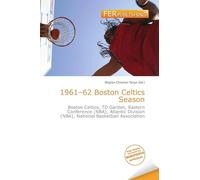 1961-62 Boston Celtics Season: Boston Celtics, TD Garden, Eastern Conference (NBA), Atlantic Division (NBA), National Basketball Association