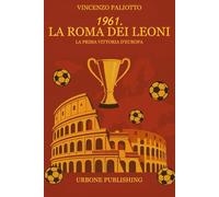1961. La Roma dei Leoni: la prima vittoria d’Europa