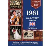 1961 Your Story Begins: A Year of UK & World News Told Day-by Day: Thoughtful Birthday, Anniversary, Marriage Gift, or Personal Keepsake
