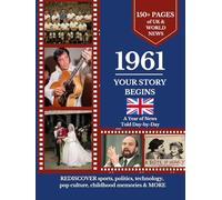 1961 Your Story Begins: A Year of UK & World News Told Day-by Day: Thoughtful Birthday, Anniversary, Marriage Gift, or Personal Keepsake