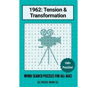 1962: Tension & Transformation Word Search Puzzle Book: Step back in time with 100+ puzzles exploring the people, events, and breakthroughs that shaped the world. (Back in Time: Word Searches by Year)