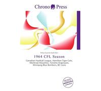 1964 CFL Season: Canadian Football League, Hamilton Tiger-Cats, Montreal Alouettes, Toronto Argonauts, Winnipeg Blue Bombers, BC Lions